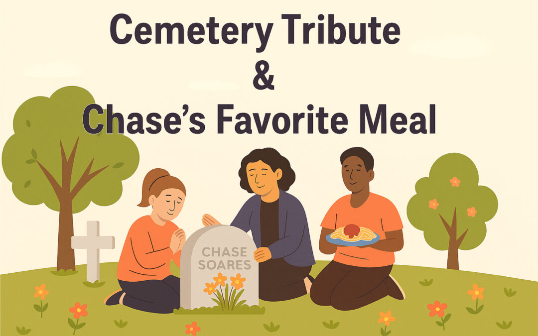 Cemetery Tribute & Chase’s Favorite Meal