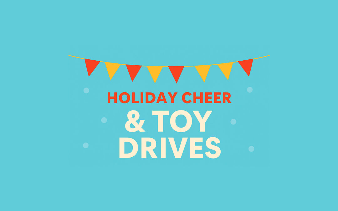 Holiday Cheer & Toy Drives